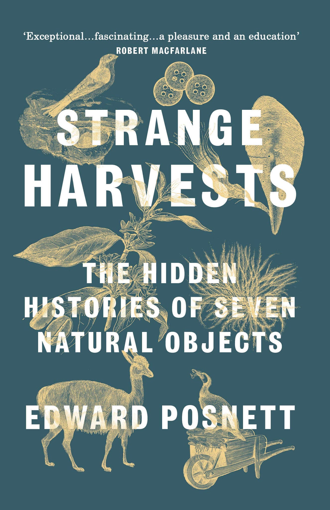 Strange Harvests: The Hidden Histories Of Seven Natural Objects