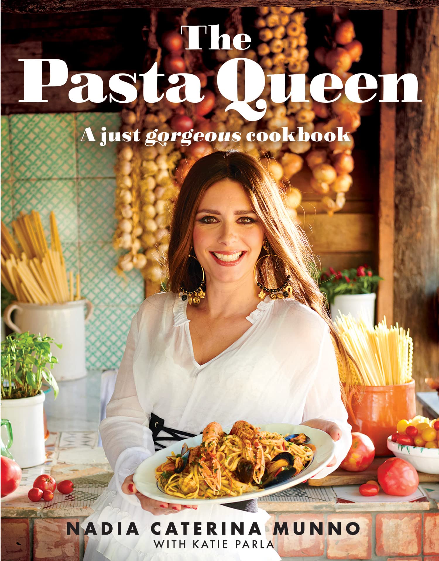 The Pasta Queen: A Just Gorgeous Cookbook