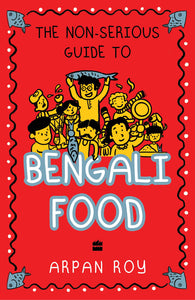 The Non-Serious Guide To Bengali Food