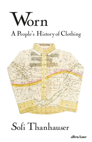 Worn: A People's History Of Clothing