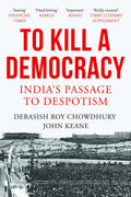 To Kill A Democracy: India's Passage To Despotism