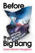 Before The Big Bang: The Origin Of Our Universe From The Multiverse