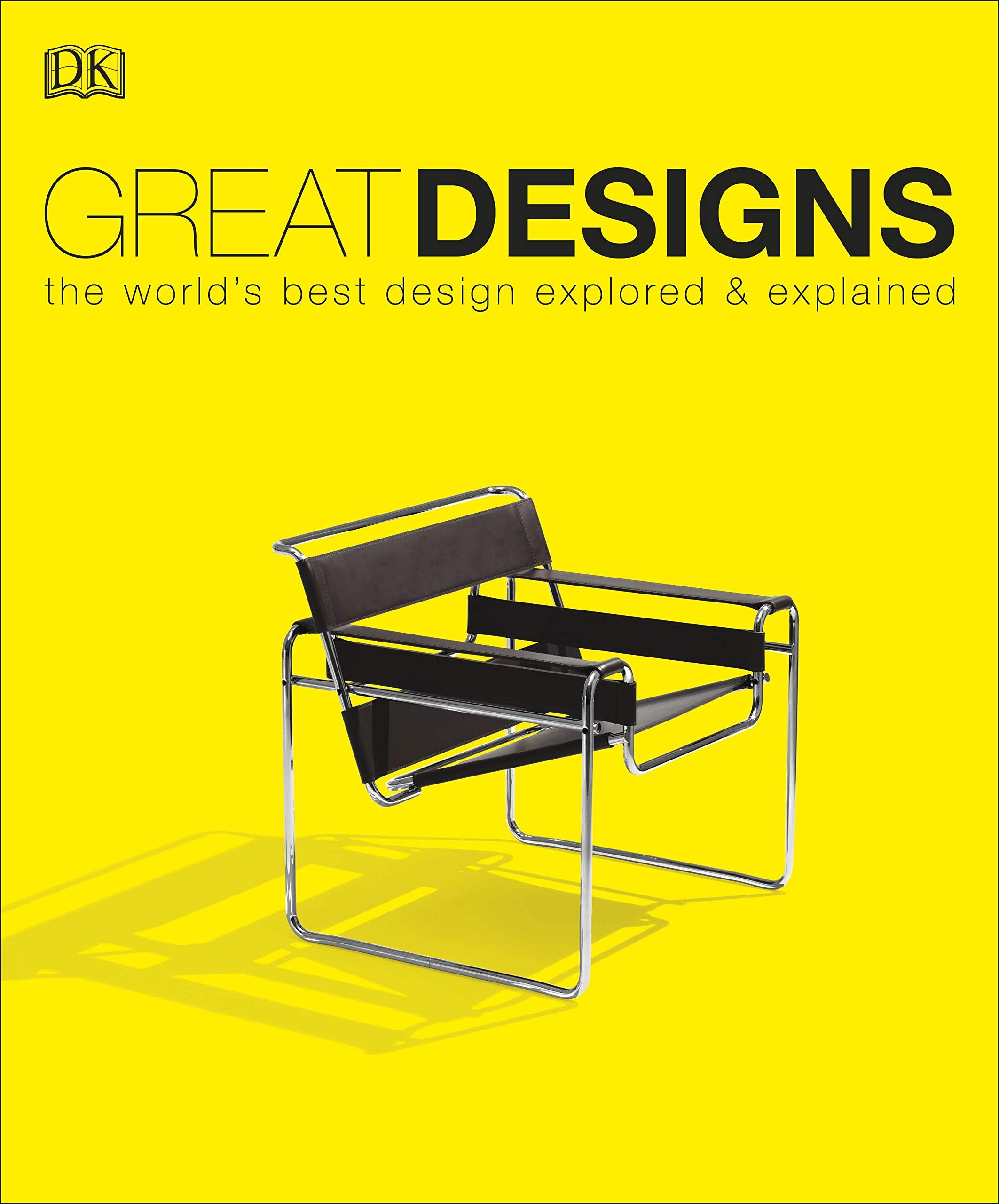 Great Designs: The World's Best Design Explored And Explained