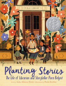 Planting Stories: The Life Of Librarian And Storyteller Pura Belpré