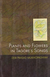 Plants and Flowers in Tagore’s Songs