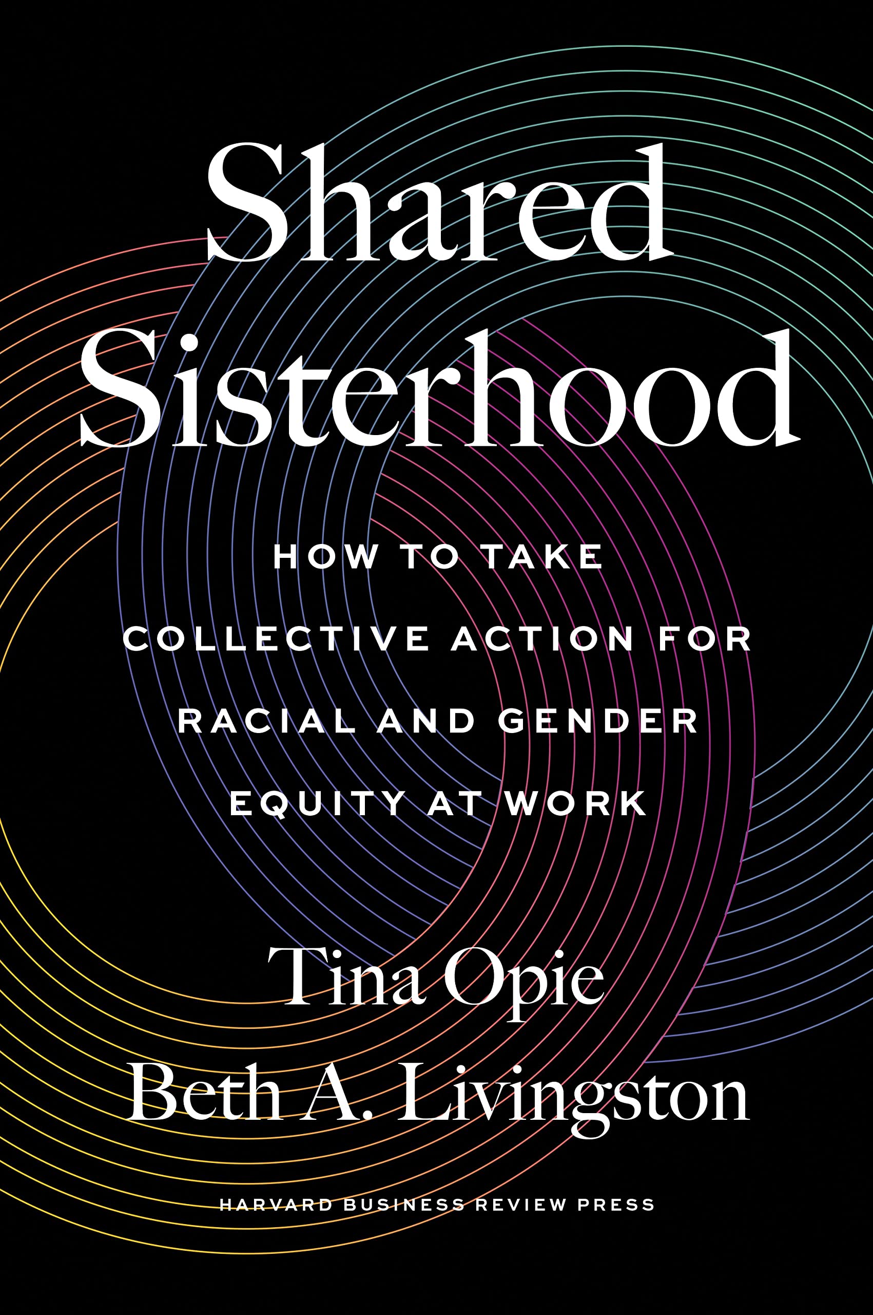 Shared Sisterhood: How to Take Collective Action for Racial and Gender Equity at Work