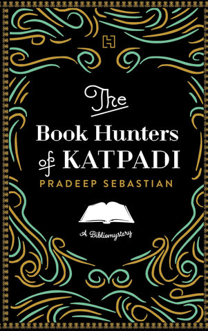 The Book Hunters Of Katpadi: A Bibliomystery