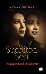 Suchitra Sen: The Legend And The Enigma