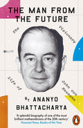 The Man From The Future: The Visionary Life of John Von Neumann