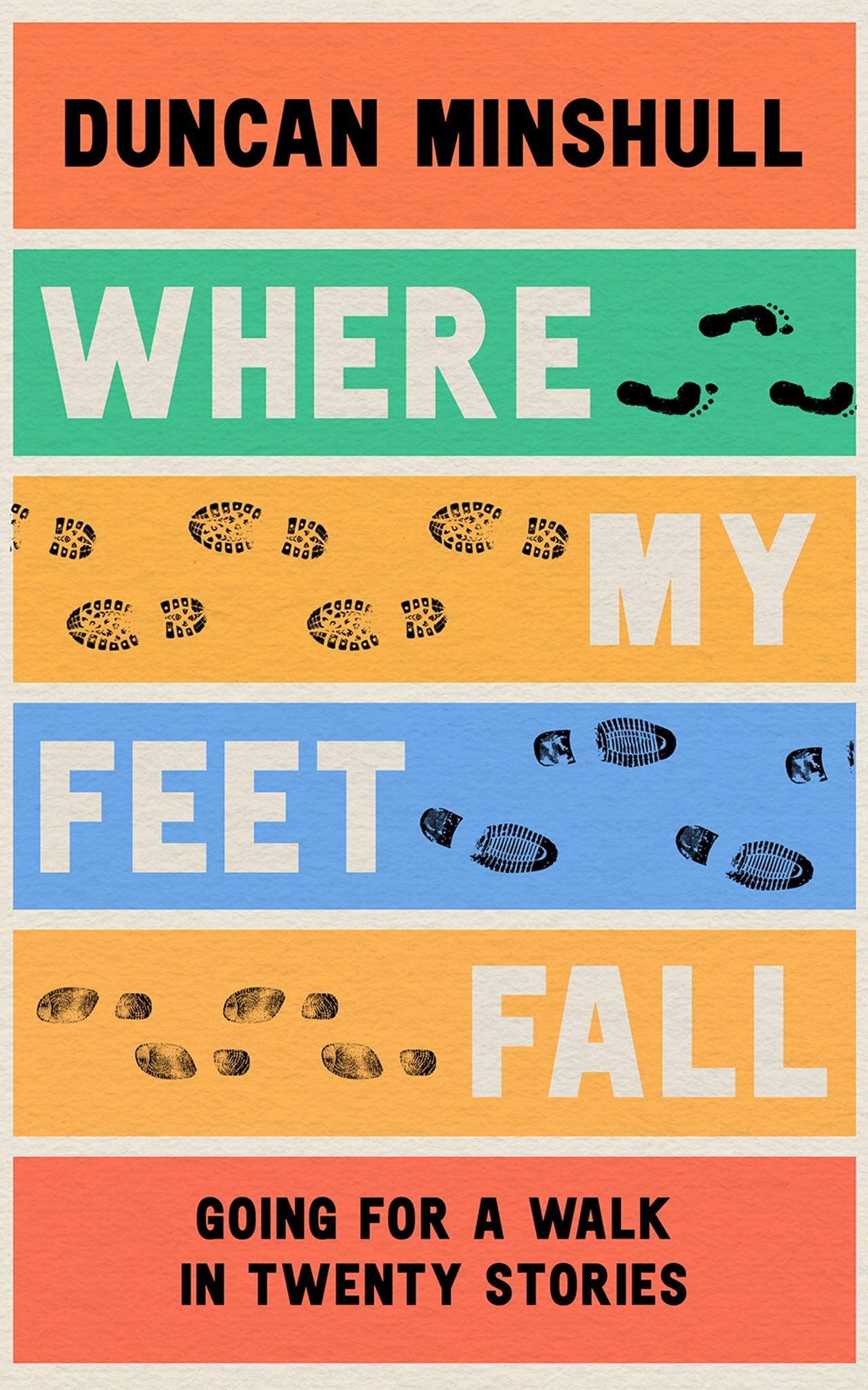 Where My Feet Fall: Going For A Walk In Twenty Stories