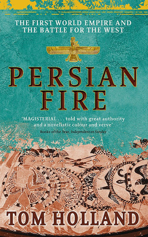 Persian Fire: The First World Empire And The Battle For The West