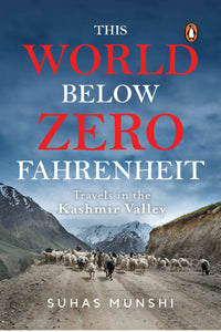 This World Below Zero Fahrenheit: Travels in the Kashmir Valley