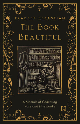 The Book Beautiful: A Memoir Of Collecting Rare And Fine Books [Limited Edition]