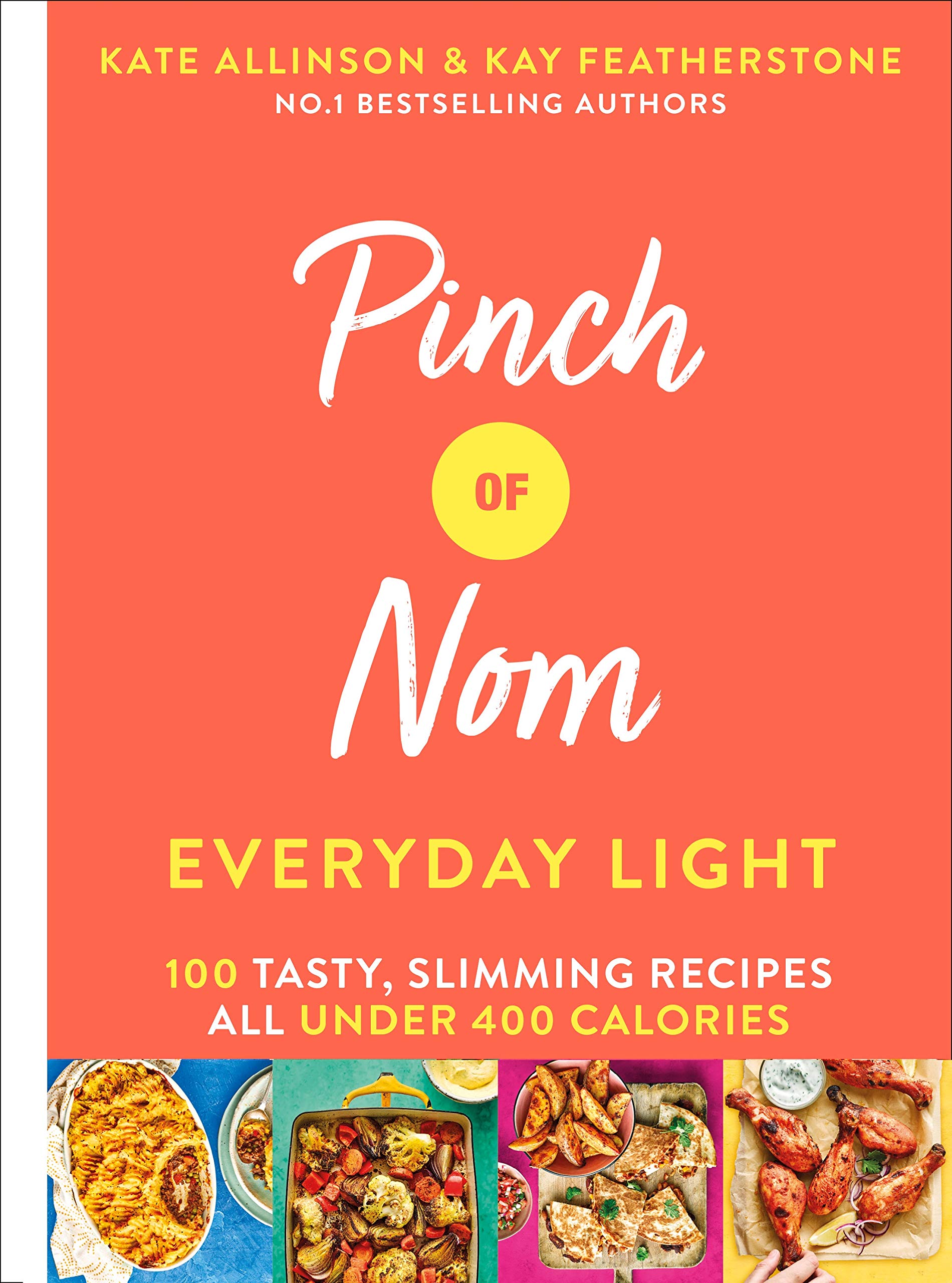 Pinch Of Nom Everyday Light: 100 Tasty, Slimming Recipes All Under 400 Calories