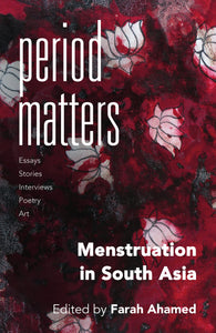 Period Matters: Menstruation In South Asia