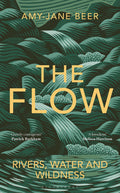 The Flow: Rivers, Water And Wildness