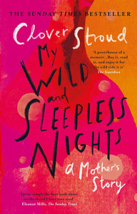 My Wild And Sleepless Nights: A Mother's Story