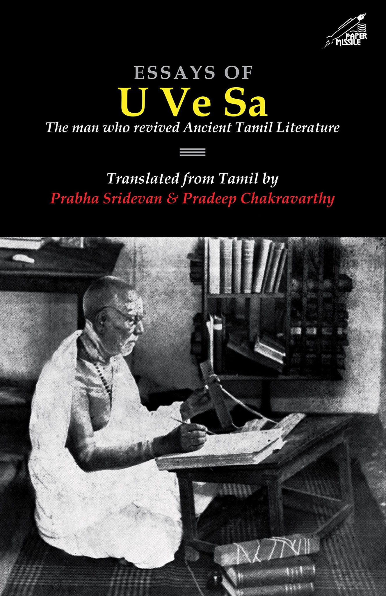 Essays Of U Ve Sa: The Man Who Revived Ancient Tamil Literature
