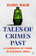 Tales of Crimes Past: A Casebook of Crime in Colonial India