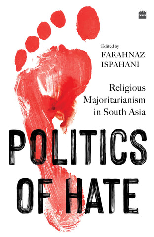 Politics Of Hate : Religious Majoritarianism On South Asia