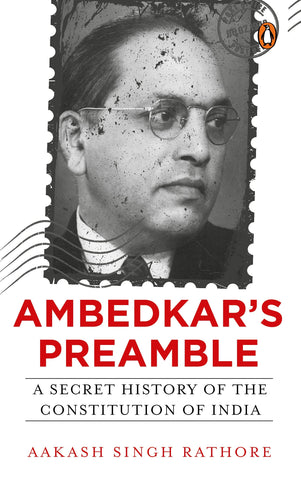 Ambedkar’s Preamble: A Secret History Of The Constitution Of India