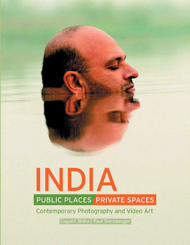 India Public Places, Private Spaces: Contemporary Photography and Video Art