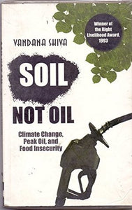Soil Not Oil - Climate Change, Peak Oil, And Food Security