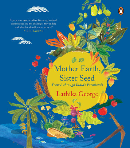 Mother Earth, Sister Seed: Travels Through India's Farmlands