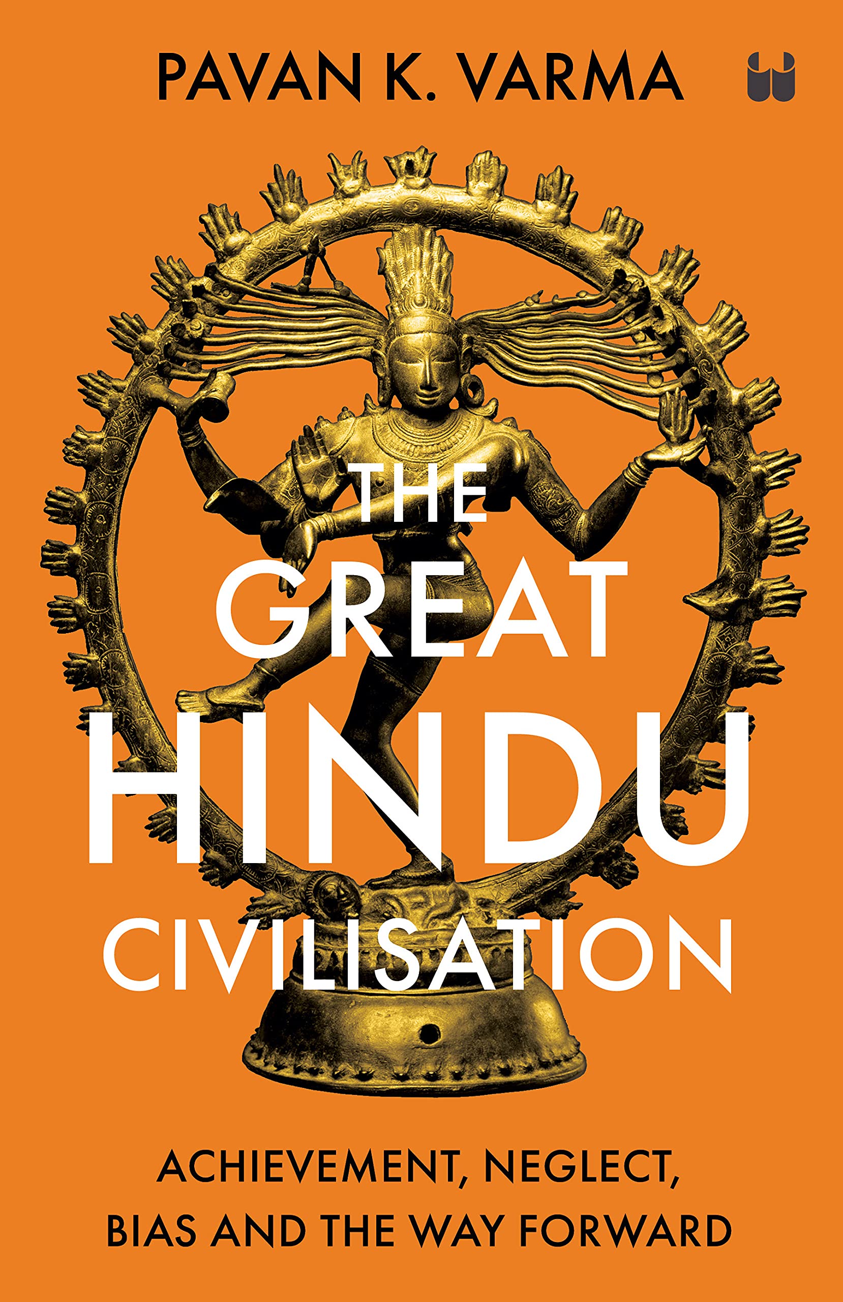 The Great Hindu Civilisation: Achievement, Neglect, Bias And The Way Forward