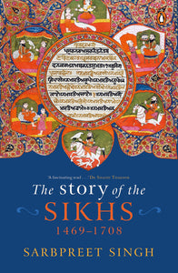 The Story Of The Sikhs: 1469-1708