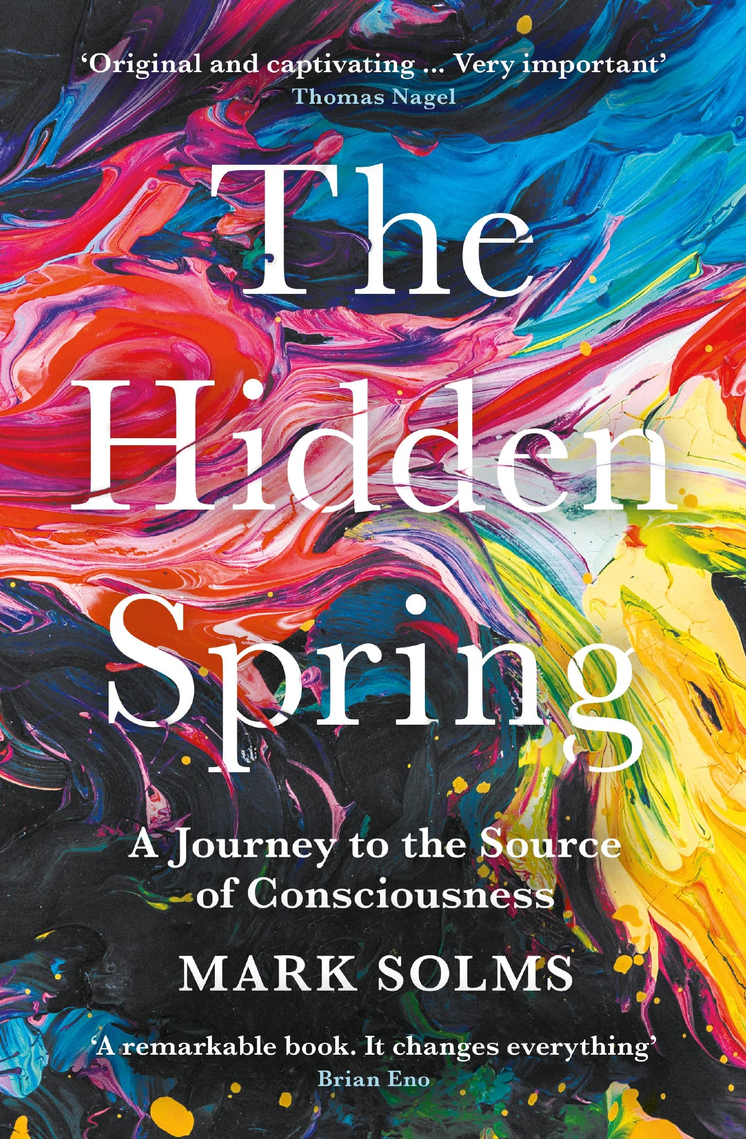The Hidden Spring: A Journey To The Source Of Consciousness