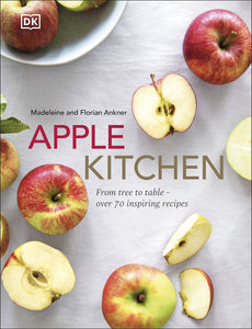 Apple Kitchen: From Tree To table – Over 70 Inspiring Recipes