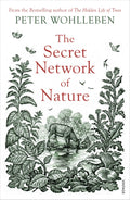 The Secret Network Of Nature: The Delicate Balance Of All Living Things