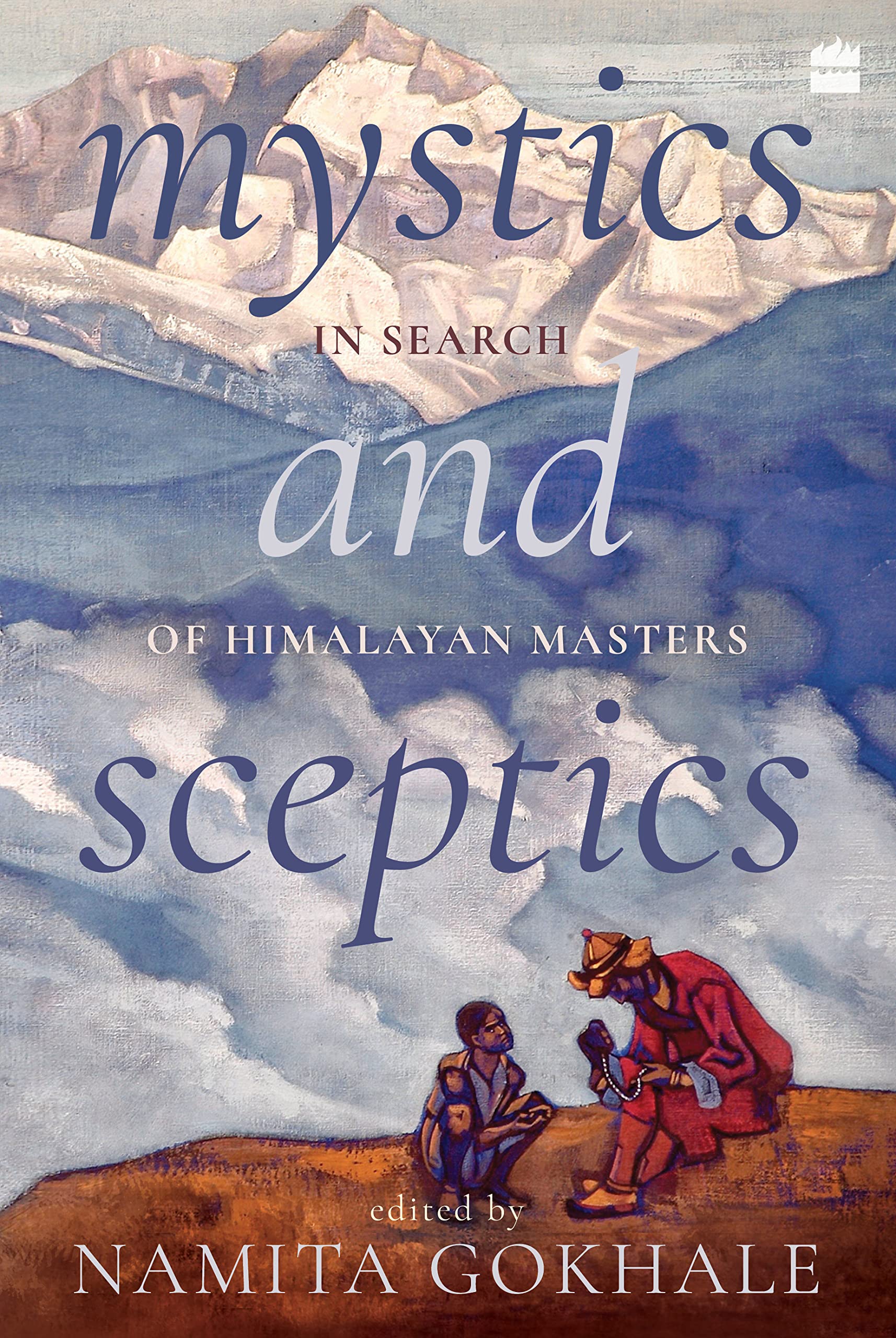 Mystics And Sceptics: In Search Of Himalayan Masters