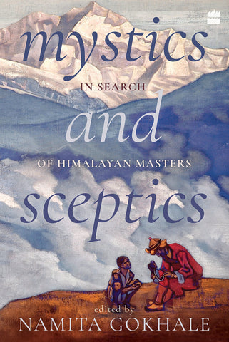 Mystics And Sceptics : In Search Of Himalayan Masters