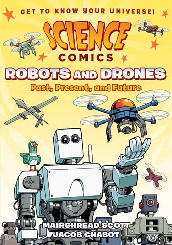 Science Comics Robots and Drones: Past, Present, and Future