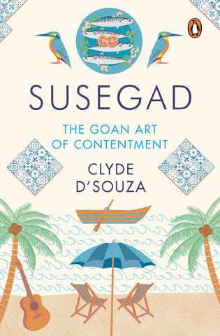 Susegad: The Goan Art Of Contentment