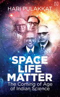 Space. Life. Matter.: The Coming Of Age Of Indian Science
