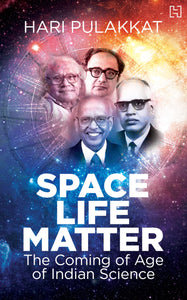 Space. Life. Matter.: The Coming Of Age Of Indian Science