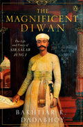 The Magnificent Diwan: The Life And Times Of Sir Salar Jung I