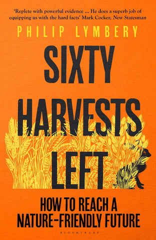 Sixty Harvests Left: How To Reach A Nature-Friendly Future