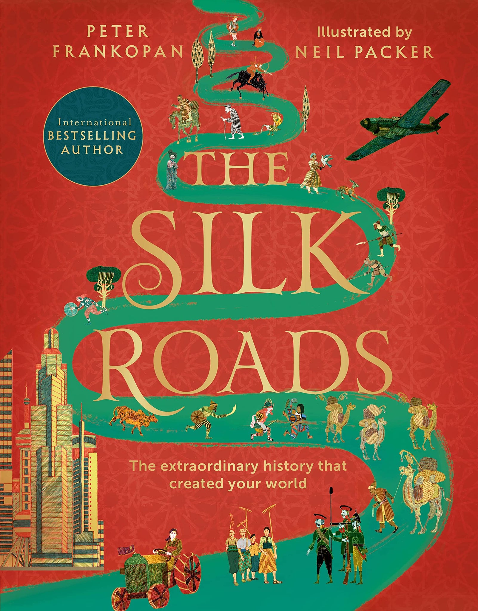 The Silk Roads: A New History Of The World - Illustrated Edition