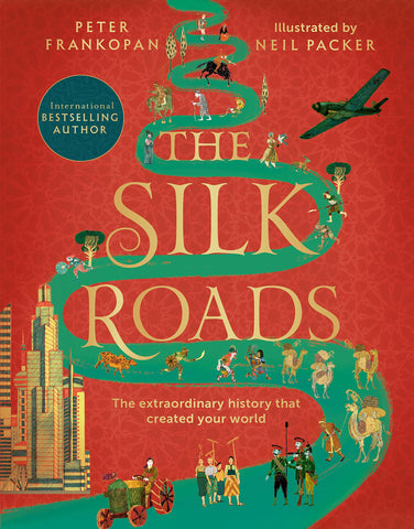 The Silk Roads: A New History Of The World - Illustrated Edition