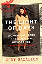 The Light Of Days: Women Fighters Of The Jewish Resistance