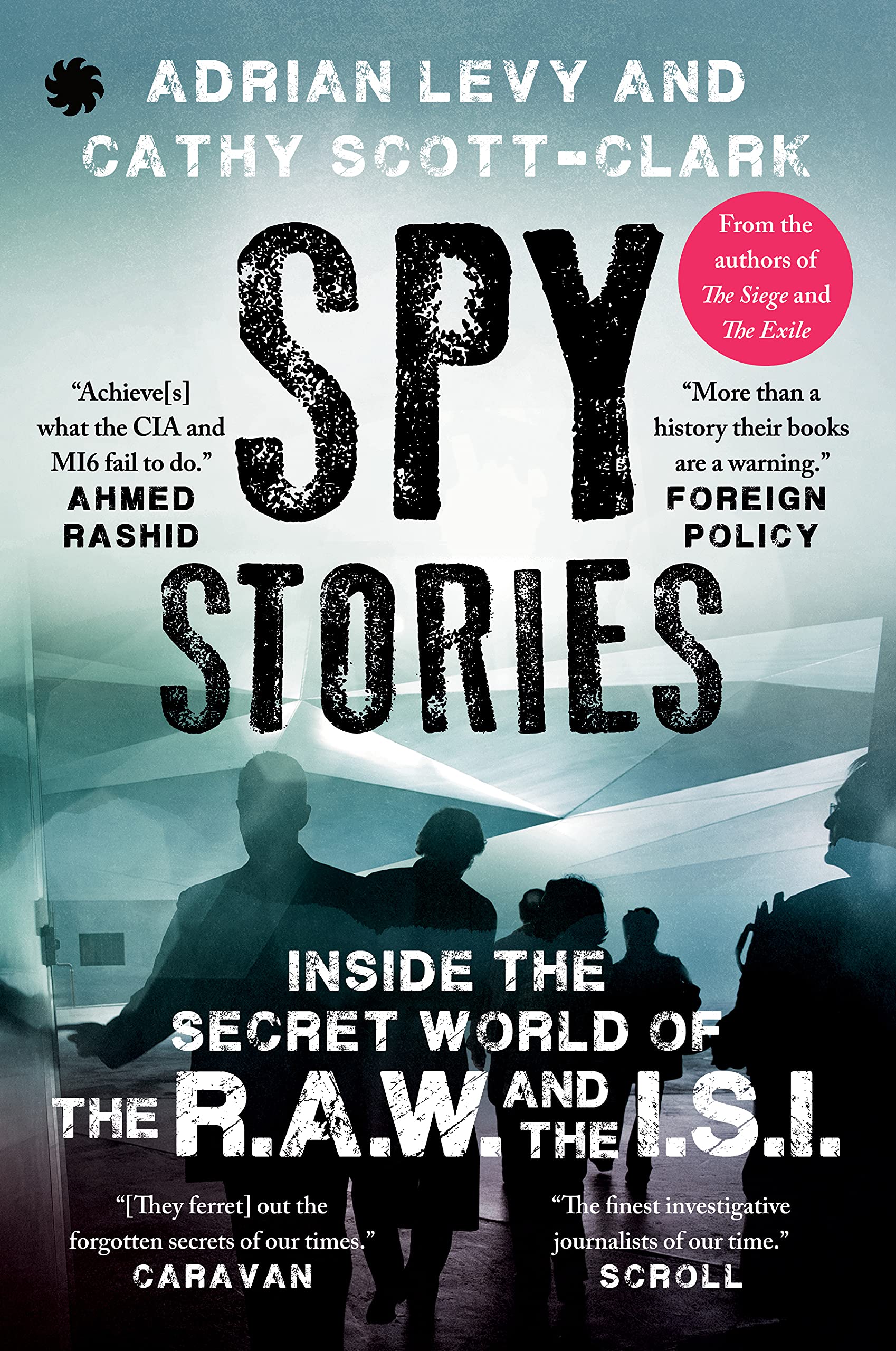 Spy Stories: Inside The Secret World Of The RAW And The I.S.I.