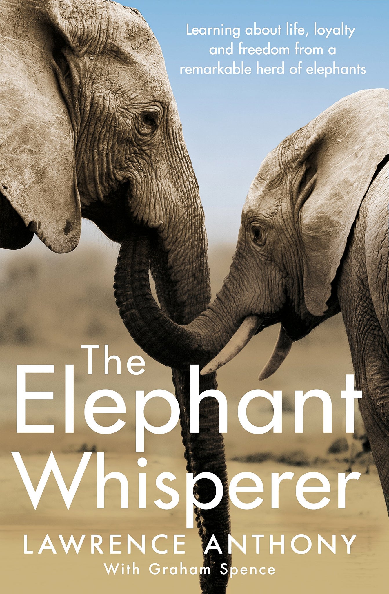 The Elephant Whisperer: Learning About Life, Loyalty And Freedom From A Remarkable Herd of Elephants
