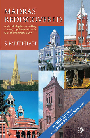 Madras Rediscovered: A Historical Guide To Looking Around, Supplemented With Tales Of Once Upon A City