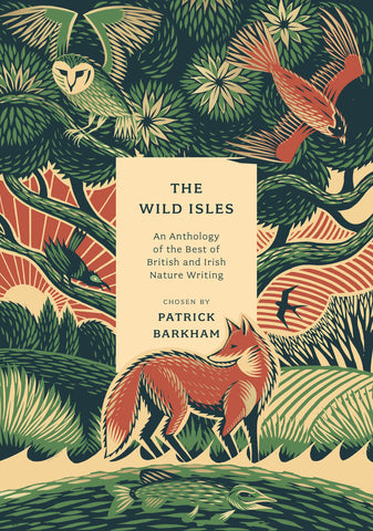 The Wild Isles: An Anthology Of The Best Of British And Irish Nature Writing