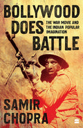 Bollywood Does Battle: The War Movie And The Indian Popular Imagination