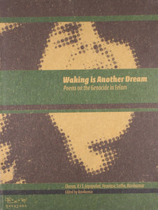 Waking Is Another Dream: Poems On The Genocide In Eelam
